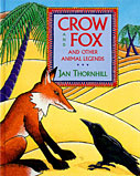 Crow & Fox and Other Animal Legends, a children's book of animal stories